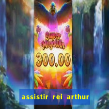 assistir rei arthur (2004 mega filmes)